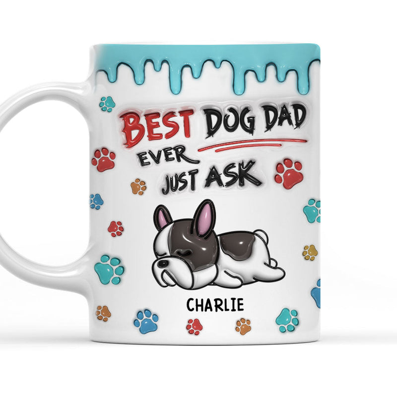 Best Dog Dad Ever - Personalized Custom 3D Inflated Effect Mug
